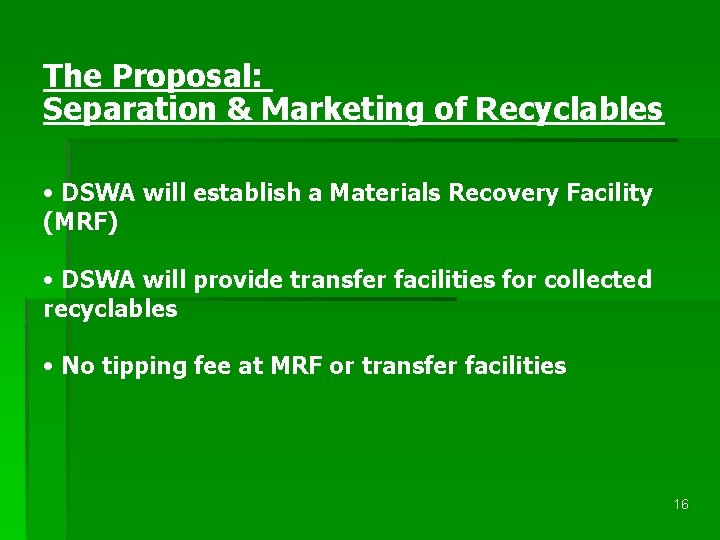 The Proposal: Separation & Marketing of Recyclables • DSWA will establish a Materials Recovery