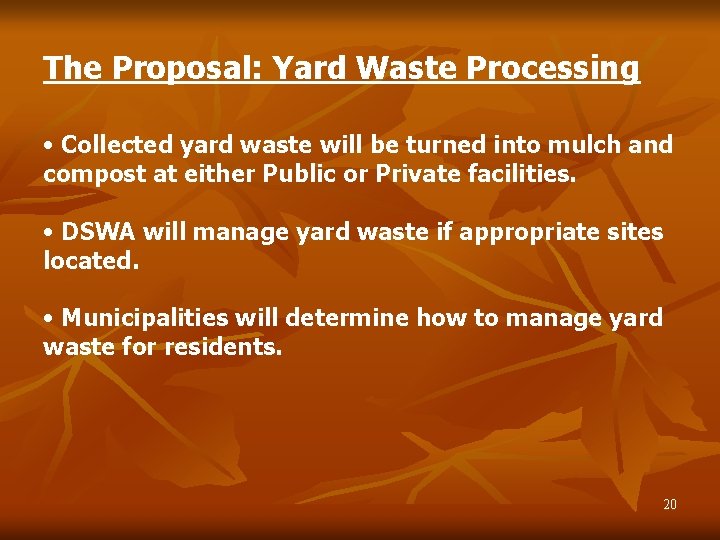 The Proposal: Yard Waste Processing • Collected yard waste will be turned into mulch