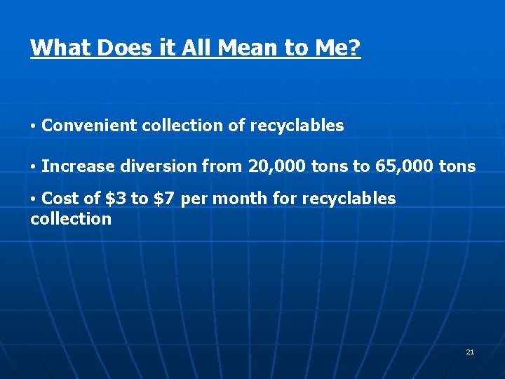 What Does it All Mean to Me? • Convenient collection of recyclables • Increase