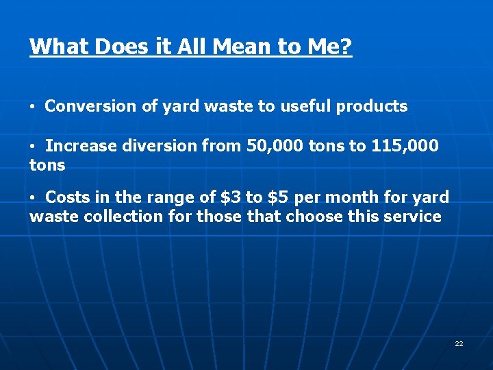 What Does it All Mean to Me? • Conversion of yard waste to useful