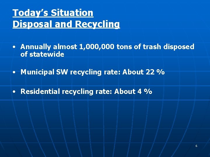 Today’s Situation Disposal and Recycling • Annually almost 1, 000 tons of trash disposed