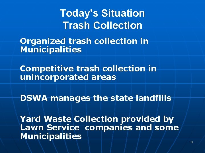 Today’s Situation Trash Collection Organized trash collection in Municipalities Competitive trash collection in unincorporated