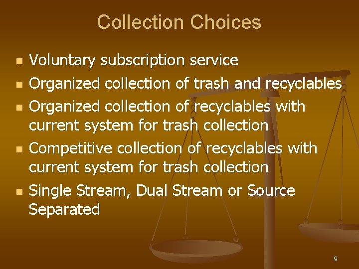 Collection Choices n n n Voluntary subscription service Organized collection of trash and recyclables