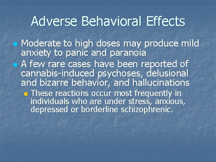 Adverse Behavioral Effects n n Moderate to high doses may produce mild anxiety to