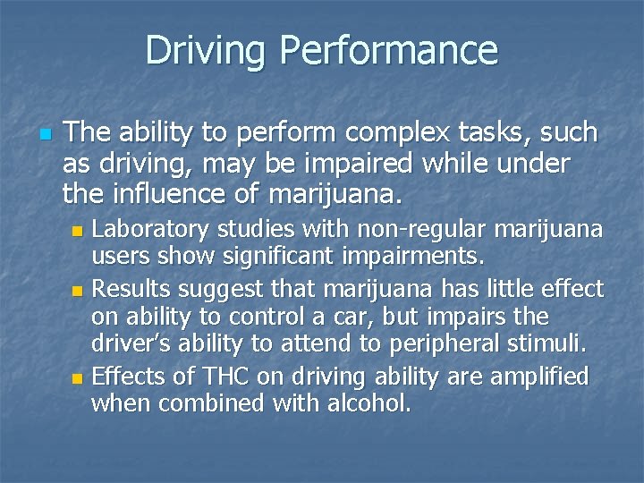 Driving Performance n The ability to perform complex tasks, such as driving, may be