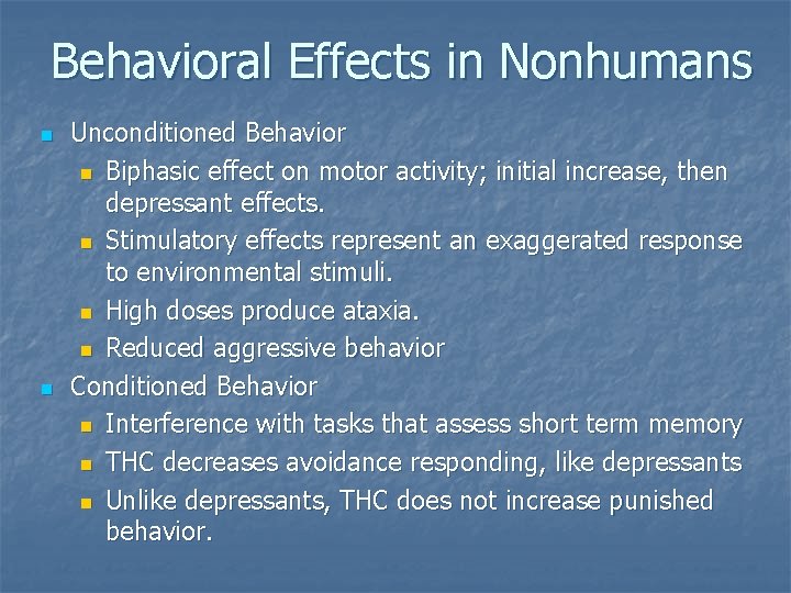 Behavioral Effects in Nonhumans n n Unconditioned Behavior n Biphasic effect on motor activity;