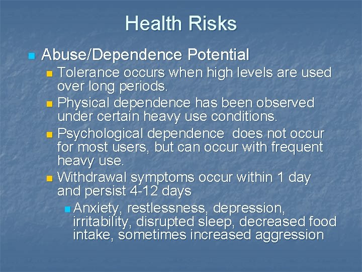 Health Risks n Abuse/Dependence Potential Tolerance occurs when high levels are used over long
