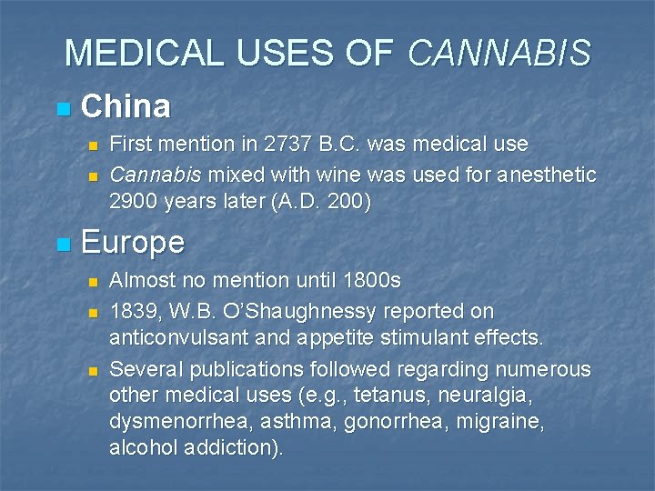 MEDICAL USES OF CANNABIS n China n n n First mention in 2737 B.