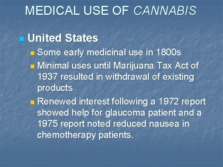 MEDICAL USE OF CANNABIS n United States Some early medicinal use in 1800 s