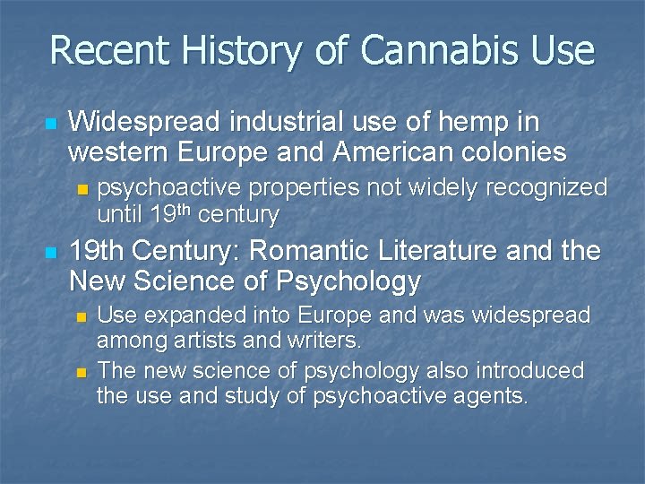 Recent History of Cannabis Use n Widespread industrial use of hemp in western Europe