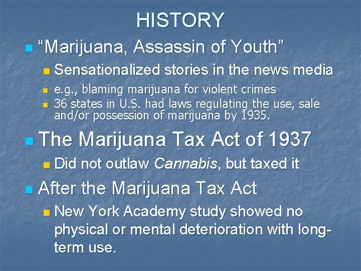 HISTORY n “Marijuana, Assassin of Youth” n n n Sensationalized stories in the news