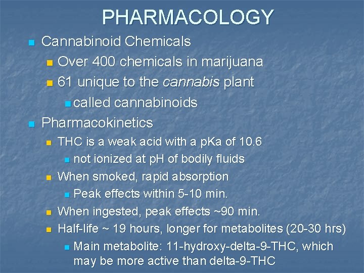 PHARMACOLOGY n n Cannabinoid Chemicals n Over 400 chemicals in marijuana n 61 unique