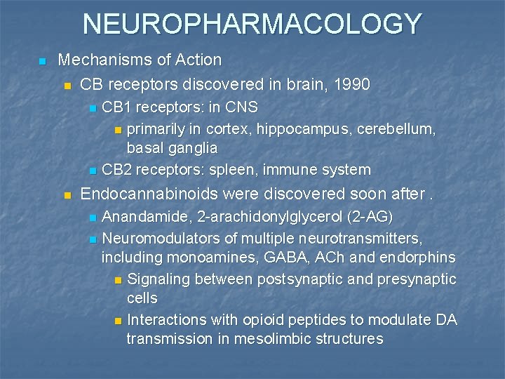 NEUROPHARMACOLOGY n Mechanisms of Action n CB receptors discovered in brain, 1990 CB 1