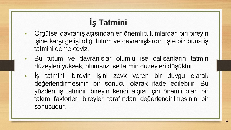 İş Tatmini • • • Örgütsel davranış açısından en önemli tulumlardan biri bireyin işine