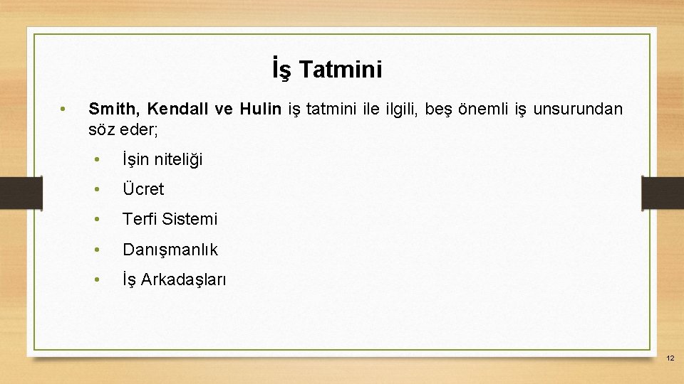 İş Tatmini • Smith, Kendall ve Hulin iş tatmini ile ilgili, beş önemli iş