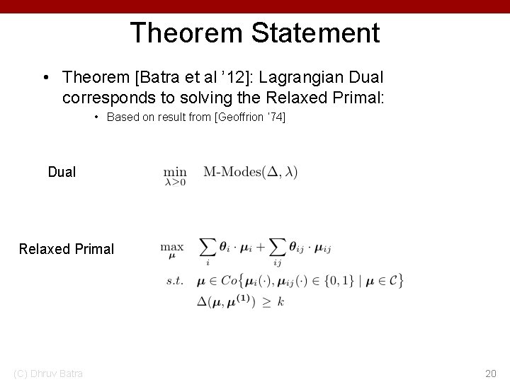 Theorem Statement • Theorem [Batra et al ’ 12]: Lagrangian Dual corresponds to solving