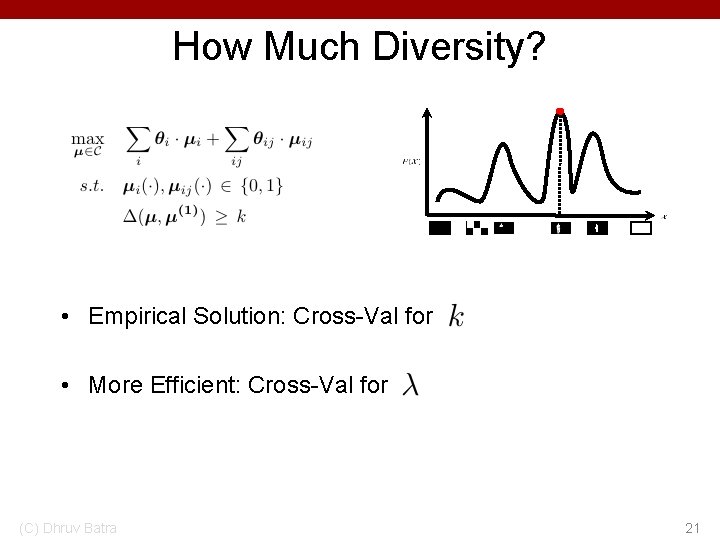 How Much Diversity? • Empirical Solution: Cross-Val for • More Efficient: Cross-Val for (C)