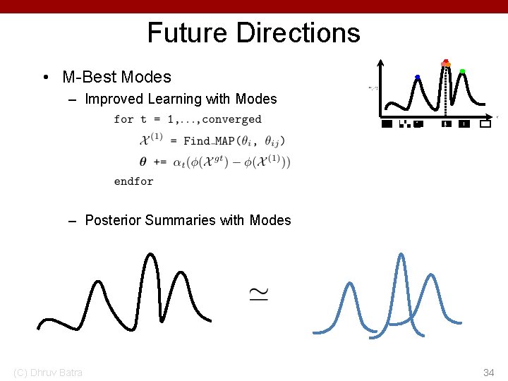 Future Directions • M-Best Modes – Improved Learning with Modes – Posterior Summaries with