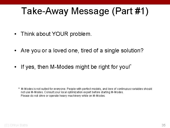 Take-Away Message (Part #1) • Think about YOUR problem. • Are you or a