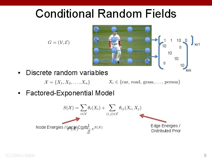 Conditional Random Fields X 1 X 2 1 10 … 1 10 0 0