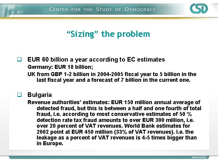 “Sizing” the problem q EUR 60 billion a year according to EC estimates Germany: