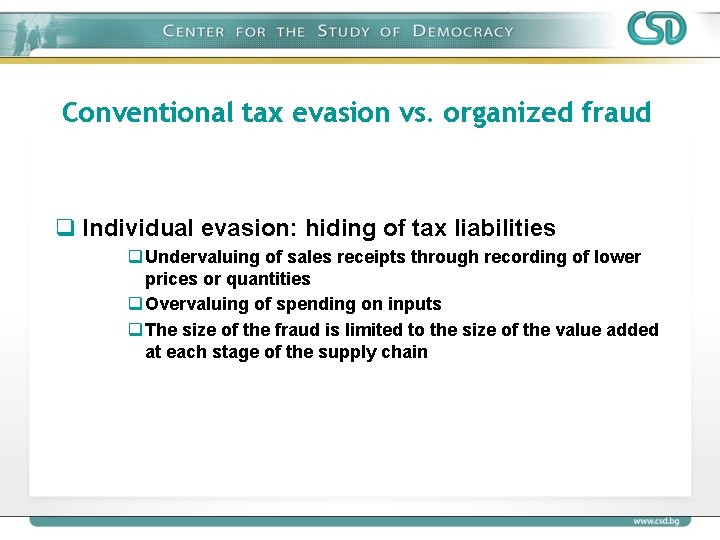 Conventional tax evasion vs. organized fraud q Individual evasion: hiding of tax liabilities q