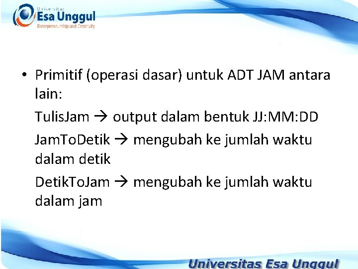 • Primitif (operasi dasar) untuk ADT JAM antara lain: Tulis. Jam output dalam