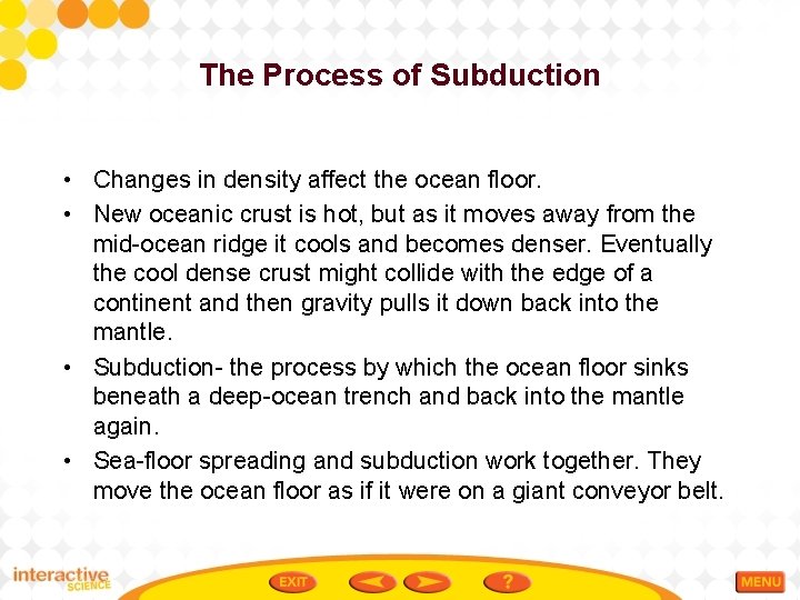 The Process of Subduction • Changes in density affect the ocean floor. • New