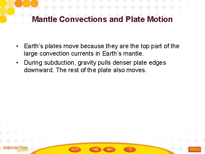 Mantle Convections and Plate Motion • Earth’s plates move because they are the top