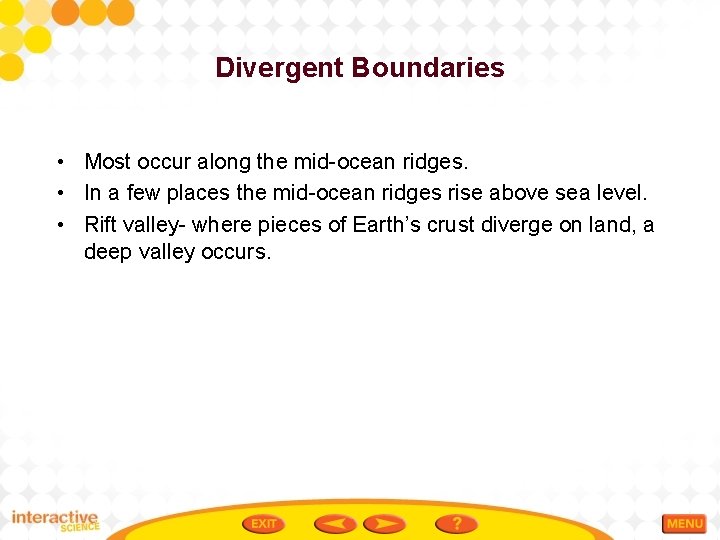 Divergent Boundaries • Most occur along the mid-ocean ridges. • In a few places