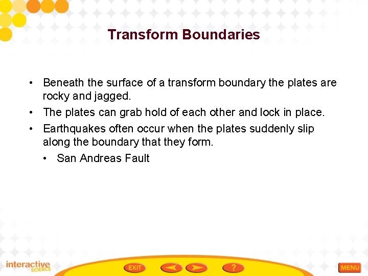 Transform Boundaries • Beneath the surface of a transform boundary the plates are rocky