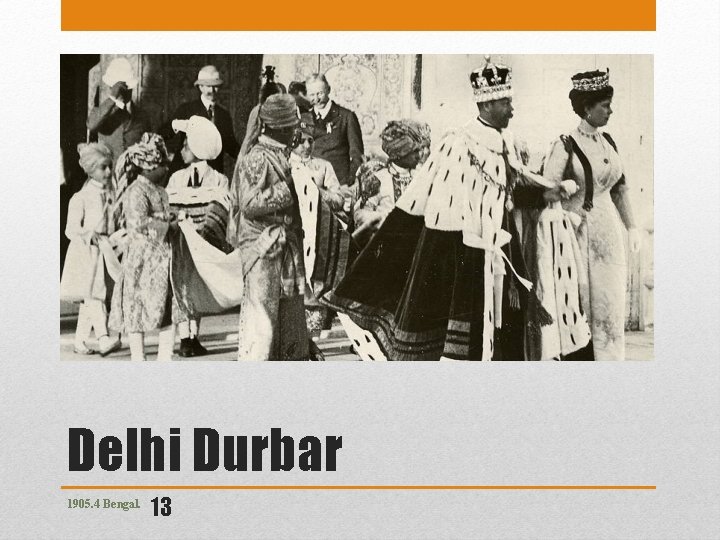 Delhi Durbar 1905. 4 Bengal. 13 