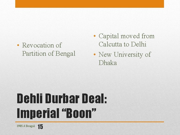  • Revocation of Partition of Bengal • Capital moved from Calcutta to Delhi