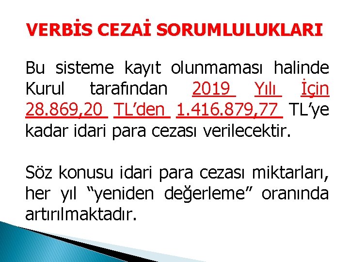 VERBİS CEZAİ SORUMLULUKLARI Bu sisteme kayıt olunmaması halinde Kurul tarafından 2019 Yılı İçin 28.