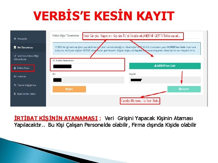 VERBİS’E KESİN KAYIT İRTİBAT KİŞİNİN ATANAMASI ; Veri Girişini Yapacak Kişinin Ataması Yapılacaktır. .