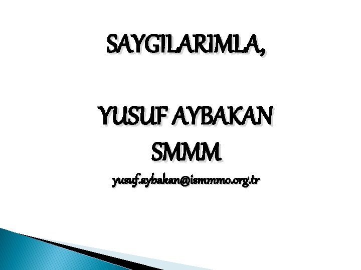 SAYGILARIMLA, YUSUF AYBAKAN SMMM yusuf. aybakan@ismmmo. org. tr 