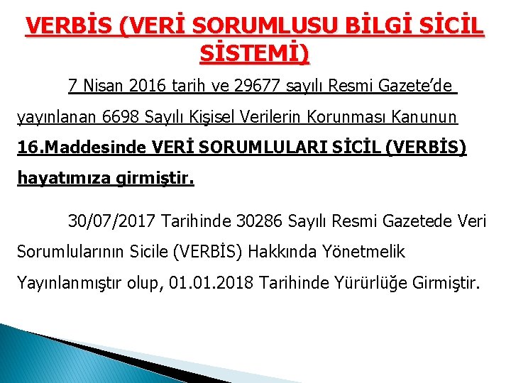 VERBİS (VERİ SORUMLUSU BİLGİ SİCİL SİSTEMİ) 7 Nisan 2016 tarih ve 29677 sayılı Resmi