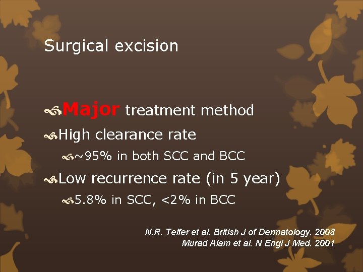 Surgical excision Major treatment method High clearance rate ~95% in both SCC and BCC