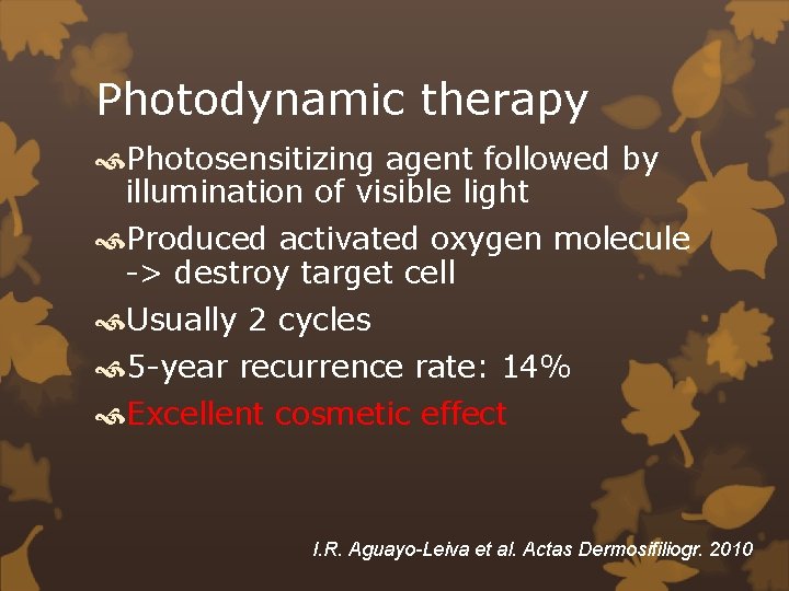Photodynamic therapy Photosensitizing agent followed by illumination of visible light Produced activated oxygen molecule