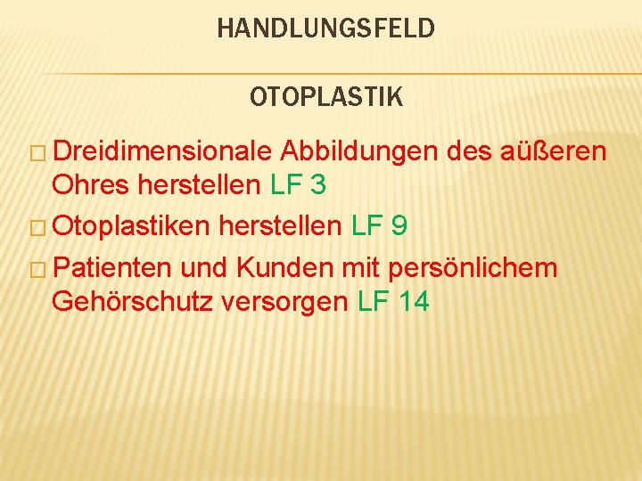 HANDLUNGSFELD OTOPLASTIK � Dreidimensionale Abbildungen des aüßeren Ohres herstellen LF 3 � Otoplastiken herstellen