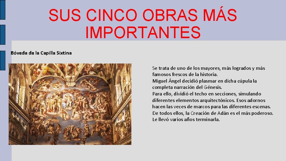 SUS CINCO OBRAS MÁS IMPORTANTES Bóveda de la Capilla Sixtina Se trata de uno