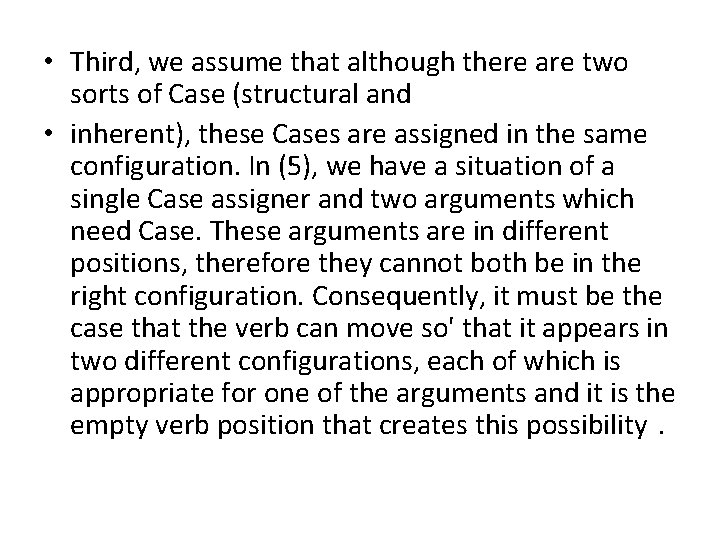• Third, we assume that although there are two sorts of Case (structural • Third, we assume that although there are two sorts of Case (structural