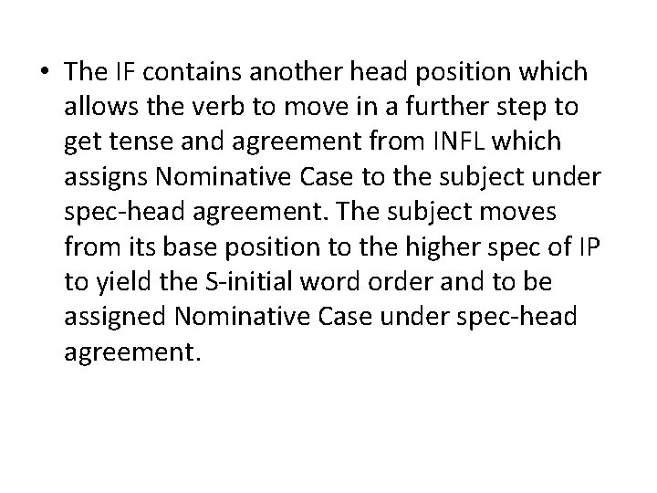• The IF contains another head position which allows the verb to move • The IF contains another head position which allows the verb to move