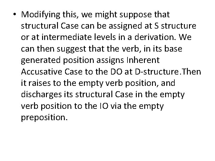 • Modifying this, we might suppose that structural Case can be assigned at • Modifying this, we might suppose that structural Case can be assigned at
