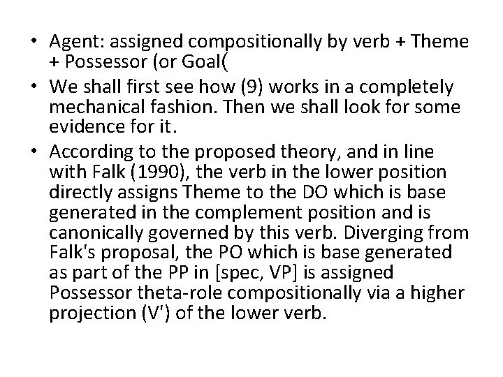 • Agent: assigned compositionally by verb + Theme + Possessor (or Goal( • • Agent: assigned compositionally by verb + Theme + Possessor (or Goal( •