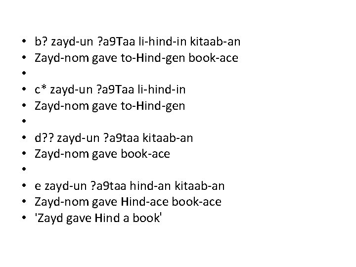 • • • b? zayd-un ? a 9 Taa li-hind-in kitaab-an Zayd-nom gave • • • b? zayd-un ? a 9 Taa li-hind-in kitaab-an Zayd-nom gave