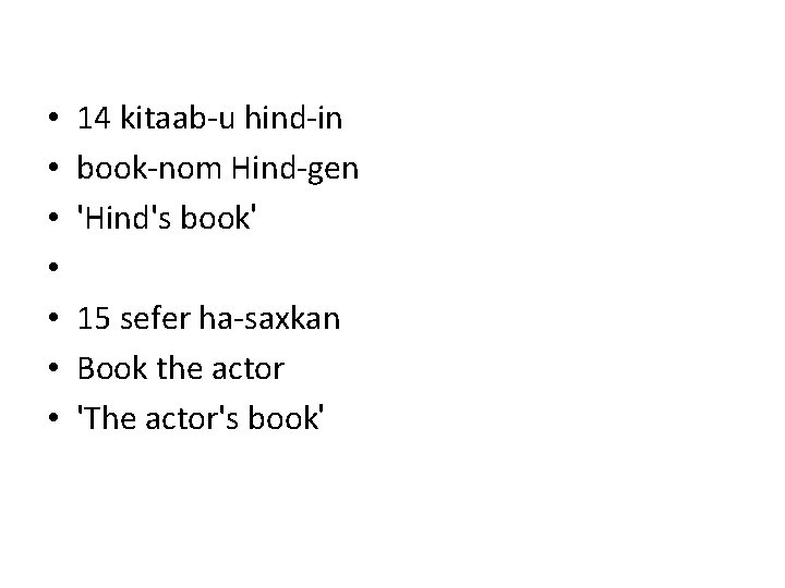 • • 14 kitaab-u hind-in book-nom Hind-gen 'Hind's book' 15 sefer ha-saxkan Book • • 14 kitaab-u hind-in book-nom Hind-gen 'Hind's book' 15 sefer ha-saxkan Book