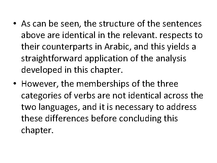 • As can be seen, the structure of the sentences above are identical • As can be seen, the structure of the sentences above are identical