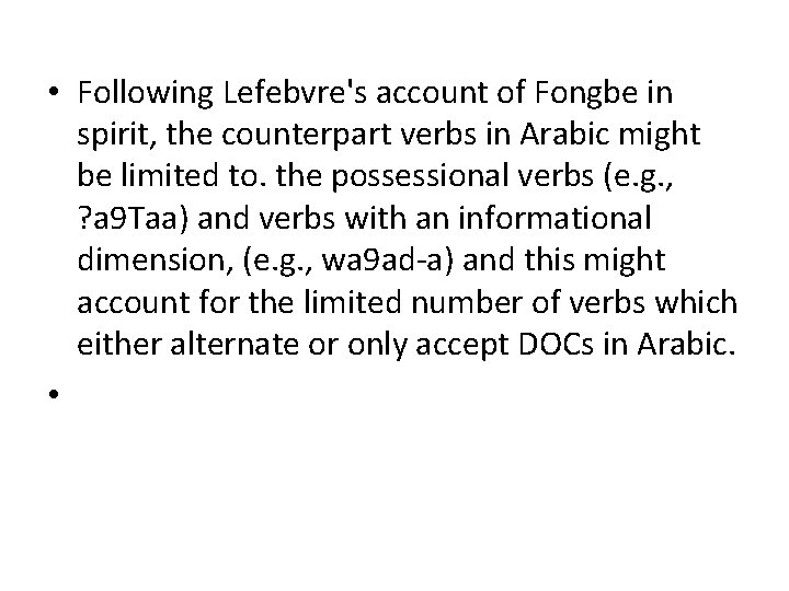 • Following Lefebvre's account of Fongbe in spirit, the counterpart verbs in Arabic • Following Lefebvre's account of Fongbe in spirit, the counterpart verbs in Arabic