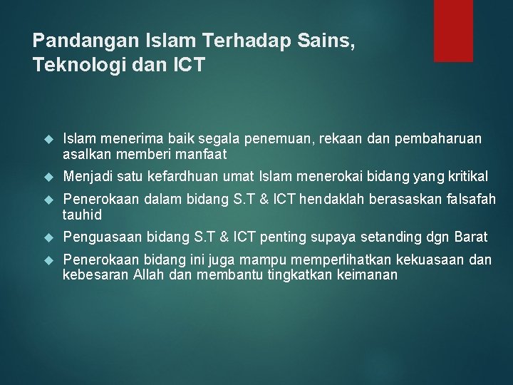 Pandangan Islam Terhadap Sains, Teknologi dan ICT Islam menerima baik segala penemuan, rekaan dan